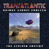 Transatlantic - Bridge Across Forever (Limited Edition)