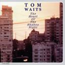 Tom Waits - The Heart Of The Shaboo Night