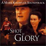 Mark Knopfler - A Shot at Glory