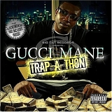 Gucci Mane - Trap-A-Thon