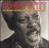 Sonny Stitt - Just In Case You Forgot How Bad He Really Was