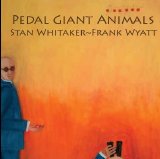 Stan Whitaker & Frank Wyatt - Pedal Giant Animals