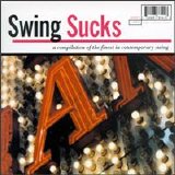 Various artists - Swing Sucks: A Compilation Of The Finest In Contemporary Swi