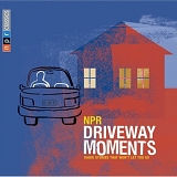 Various Artists - NPR Driveway Moments: Radio Stories That Won't Let You Go