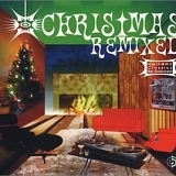 Various artists - Christmas Remixed - Holiday Classics Re-Grooved