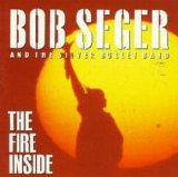 Seger, Bob. & The Silver Bullet Band - The Fire Inside