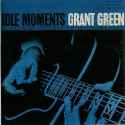 Grant Green - Idle Moments (RVG)