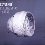 Covenant - Call The Ships To Port single
