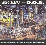 Jello Biafra With D.O.A. - Last Scream Of The Missing Neighbors