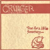 Cringer - Time For A Little Something...