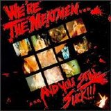 The Meatmen - We're the Meatmen... And You Still Suck!