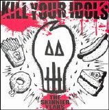 Kill Your Idols - The Skinnier Years