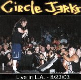 Circle Jerks - Live in L.A. - 8/23/03