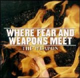 Where Fear and Weapons Meet - The Weapon
