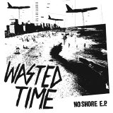 Wasted Time - No Shore E.P.