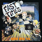 Fast Times - Where Were You...