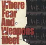 Where Fear and Weapons Meet - s/t