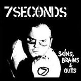 7 Seconds - Skins, Brains & Guts