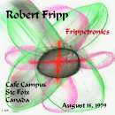 Robert Fripp - Frippetronics, Cafe Campus, Ste Foix, Canada, August 15, 1979