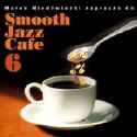 Various artists - Smooth Jazz Cafe, Vol. 6