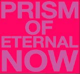 White Rainbow - Prism of Eternal Now - Prism of Eternal Now