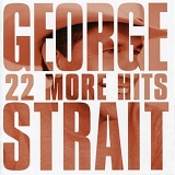George Strait - 2007 - 22 More Hits
