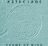 Aztec Jade - Frame of Mind