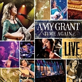 Amy Grant - Time Again...Amy Grant Live