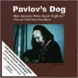 Pavlov's Dog - Has Anyone Here Seen Sigfried? (2007)