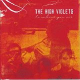 The High Violets - To Where You Are