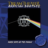 Dream Theater - Dark Side Of The Moon - Official Bootleg