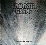 Morse Code - Je Suis Le Temps (2007)