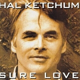 Hal Ketchum - Sure Love