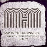 Man - And In The Beginning... The Complete Early Man (1968-69)