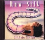 Raw Silk - Silk Under The Skin