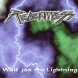 Relentless - Wait For The Lightning