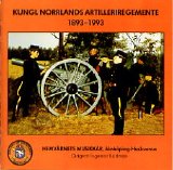 Hemvärnets musikkår, Jönköping-Huskvarna; dir: Ingemar Badman - Kungl Norrlands artilleriregemente 1893-1993