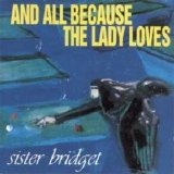 And all because the lady loves - Sister Bridget
