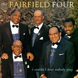 Fairfield Four - I Couldn't Hear Nobody Pray
