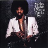Stanley Clarke - I Wanna Play For You