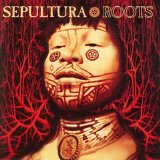 SEPULTURA - ROOTS