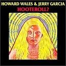 Howard Wales & Jerry Garcia - Hooteroll?