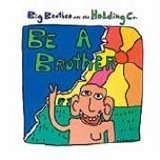 Big Brother and the Holding Company - Be A Brother