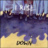 I Rise - Down