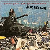 Joe Walsh - There Goes The Neighborhood