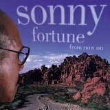 Sonny Fortune - From Now On