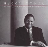 McCoy Tyner - Things Ain't What They Used To Be