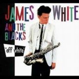 James White and the Blacks - Off White