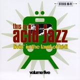 Various artists - This Is Acid Jazz, Vol. 5: Livin' in the Land of Hi-Fi