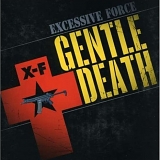 Excessive Force - Gentle Death (Remastered)